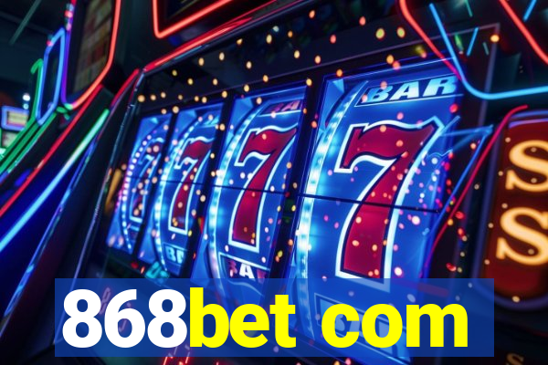 868bet com